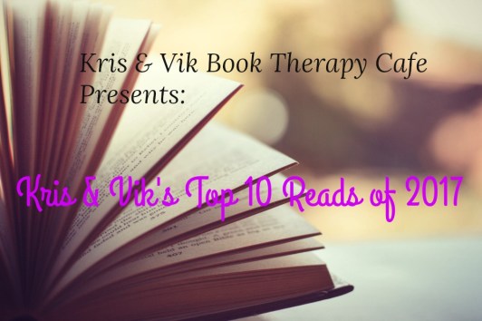 Kris & Vik's Top 10 Reads of 2017