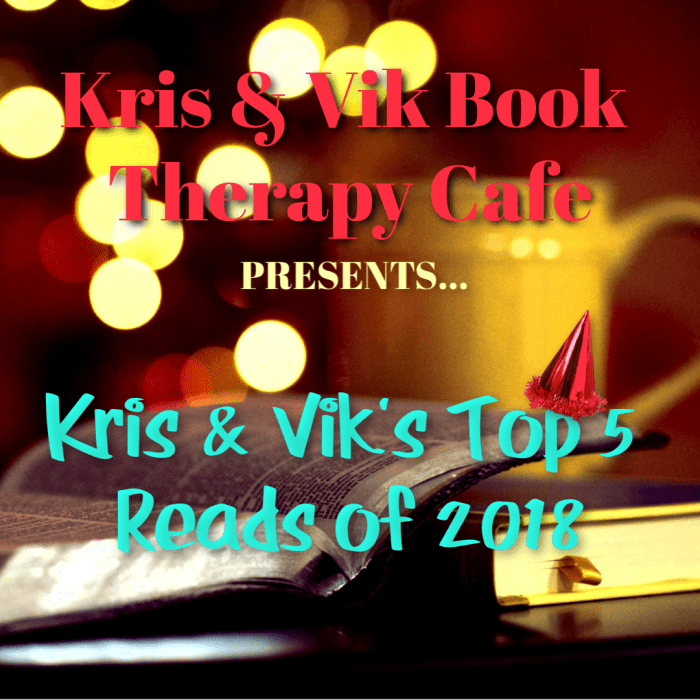 Kris & Vik's Top 5 Reads of 2018