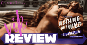 REVIEW: NOTHING BUT WILD by P. Dangelico