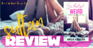 REVIEW: SO THAT GOT WEIRD by Amelia Kingston