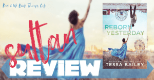 REVIEW: REBORN YESTERDAY by Tessa Bailey